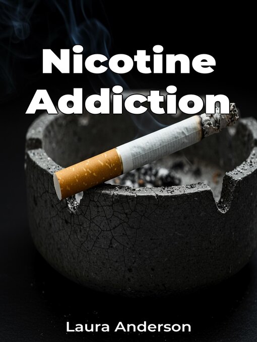 Title details for Nicotine Addiction by Laura Anderson - Available